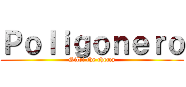 Ｐｏｌｉｇｏｎｅｒｏ (Silvi the chema)