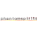 ｐｈａｎｔｏｍｓｐｉｒｉｔｓｔｏｒｙ (reiyacorporatino)