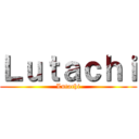 Ｌｕｔａｃｈｉ (Lutachi)