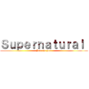Ｓｕｐｅｒｎａｔｕｒａｌ  (Join the hunt)