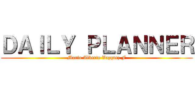 ＤＡＩＬＹ ＰＬＡＮＮＥＲ (Mario Alberto Vazquez F)