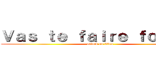 Ｖａｓ ｔｅ ｆａｉｒｅ ｆｏｕｔｒｅ (attack on titan)