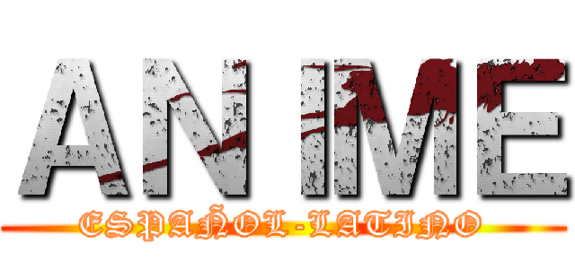 ＡＮＩＭＥ (ESPAÑOL-LATINO)