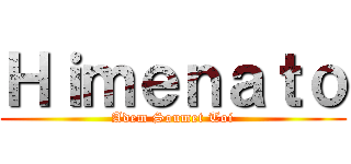 Ｈｉｍｅｎａｔｏ (Adem Soumet Toi)