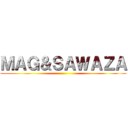 ＭＡＧ＆ＳＡＷＡＺＡ ()