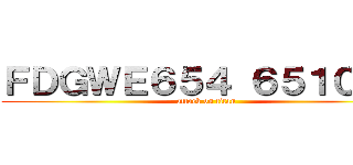 ＦＤＧＷＥ６５４ ６５１０２３ (attack on titan)