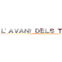 Ｌ'ＡＶＡＮÇ ＤＥＬＳ ＴＩＴＡＮＳ (L'AVANÇ DELS TITANS)