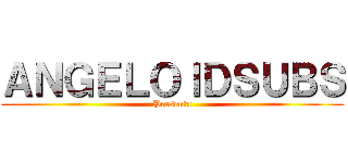 ＡＮＧＥＬＯＩＤＳＵＢＳ (Presenta)