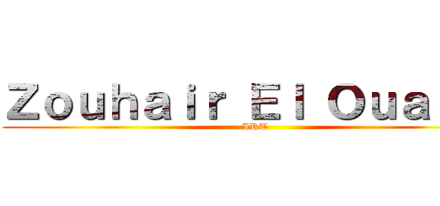 Ｚｏｕｈａｉｒ Ｅｌ Ｏｕａｓｌｉ (IRT)