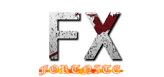 ＦＸ (FORTNITE)