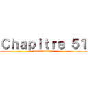 Ｃｈａｐｉｔｒｅ ５１ (avec Obito065)