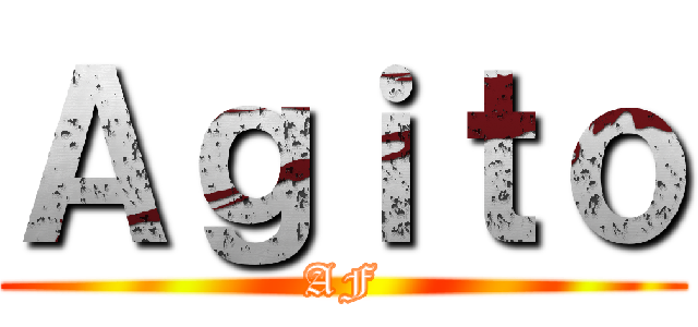 Ａｇｉｔｏ (AF)