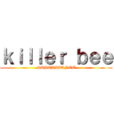 ｋｉｌｌｅｒ ｂｅｅ (SUSCRIBANCE)