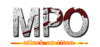 ＭＰＯ (attack on titan)