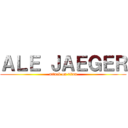 ＡＬＥ ＪＡＥＧＥＲ (attack on titan)