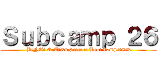 Ｓｕｂｃａｍｐ ２６ (BeNTe CuAtRu Science Boot Camp 2023)