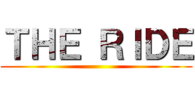 ＴＨＥ ＲＩＤＥ ()