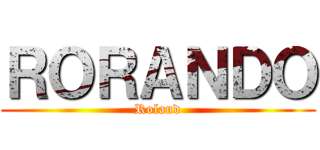 ＲＯＲＡＮＤＯ (Roland)