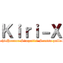 Ｋｉｒｉ－Ｘ (Giochi Horror-Simpatici-Scassa palle D:)
