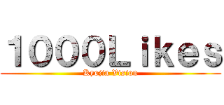 １０００Ｌｉｋｅｓ (Kyojin Vision)