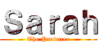 Ｓａｒａｈ (The Producer)