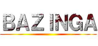 ＢＡＺＩＮＧＡ ()