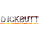 ＤＩＣＫＢＵＴＴ (DICKBUTT)