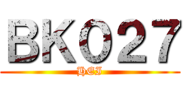 ＢＫ０２７ (HEI)