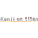 Ｋｅｎｊｉ ｏｎ ｔｉｔａｎ (attack on titan)