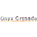 Ｏｎｙｘ Ｃｒｕｓａｄｅ (attack on titan)