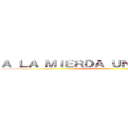 Ａ ＬＡ ＭＩＥＲＤＡ ＵＮＩＶＥＲＳＩＤＡＤ ()