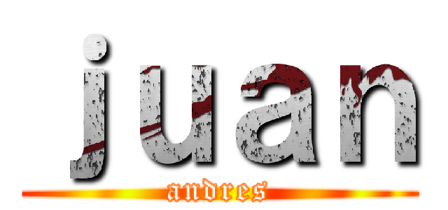 ｊｕａｎ (andres)