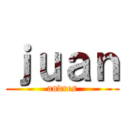 ｊｕａｎ (andres)