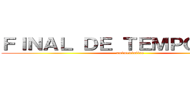 ＦＩＮＡＬ ＤＥ ＴＥＭＰＯＲＡＤＡ (animediafire)