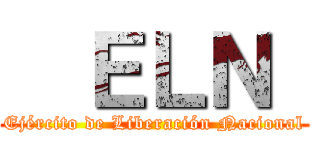   ＥＬＮ  (Ejército de Liberación Nacional)
