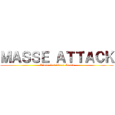 ＭＡＳＳＥ ＡＴＴＡＣＫ (Niquez les frères Masse)