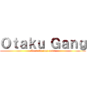 Ｏｔａｋｕ Ｇａｎｇ (La tribu des cons)