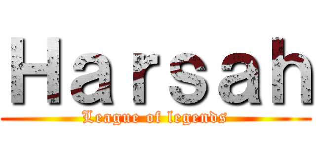 Ｈａｒｓａｈ (League of legends)