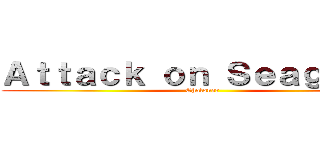 Ａｔｔａｃｋ ｏｎ Ｓｅａｇｕｌｌｓ (Chaloner)