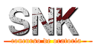 ＳＮＫ  (concurso de oratoria )