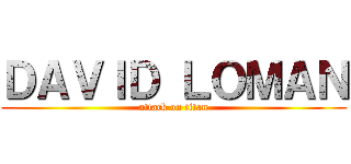 ＤＡＶＩＤ ＬＯＭＡＮ (attack on titan)