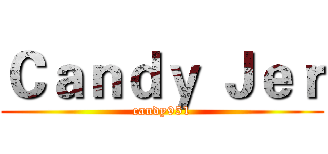 Ｃａｎｄｙ Ｊｅｒ (candy951)