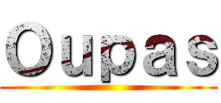Ｏｕｐａｓ ()
