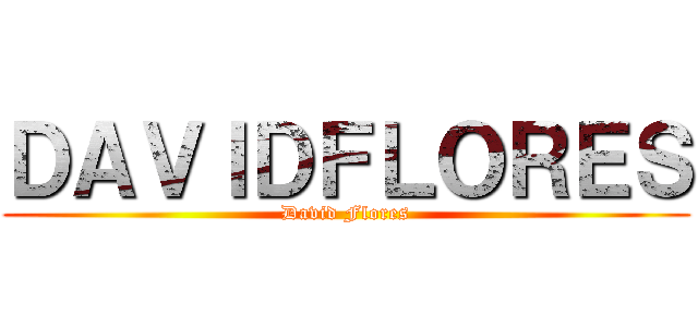 ＤＡＶＩＤＦＬＯＲＥＳ (David Flores)
