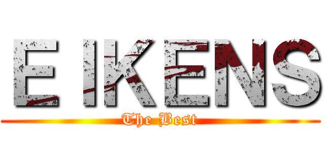 ＥＩＫＥＮＳ (The Best)