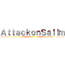 ＡｔｔａｃｋｏｎＳａｌｉｍ ()