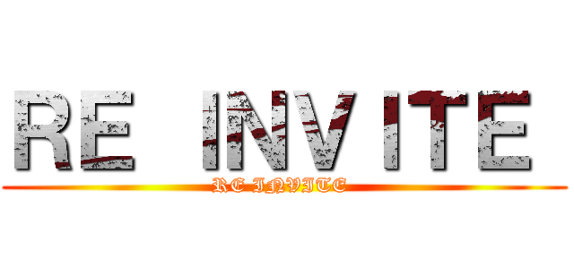 ＲＥ ＩＮＶＩＴＥ  (RE INVITE )