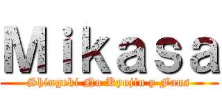 Ｍｉｋａｓａ (Shingeki No Kyojin y Fans)