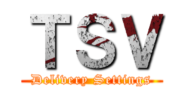 ＴＳＶ (Delivery Settings)