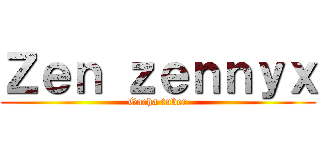Ｚｅｎ ｚｅｎｎｙｘ (Gacha tuber)